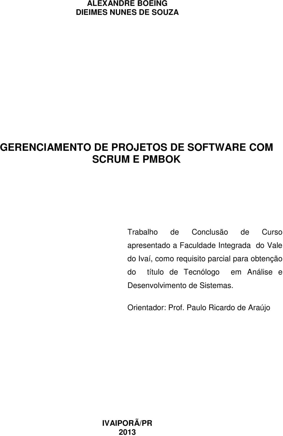 Vale do Ivaí, como requisito parcial para obtenção do título de Tecnólogo em Análise