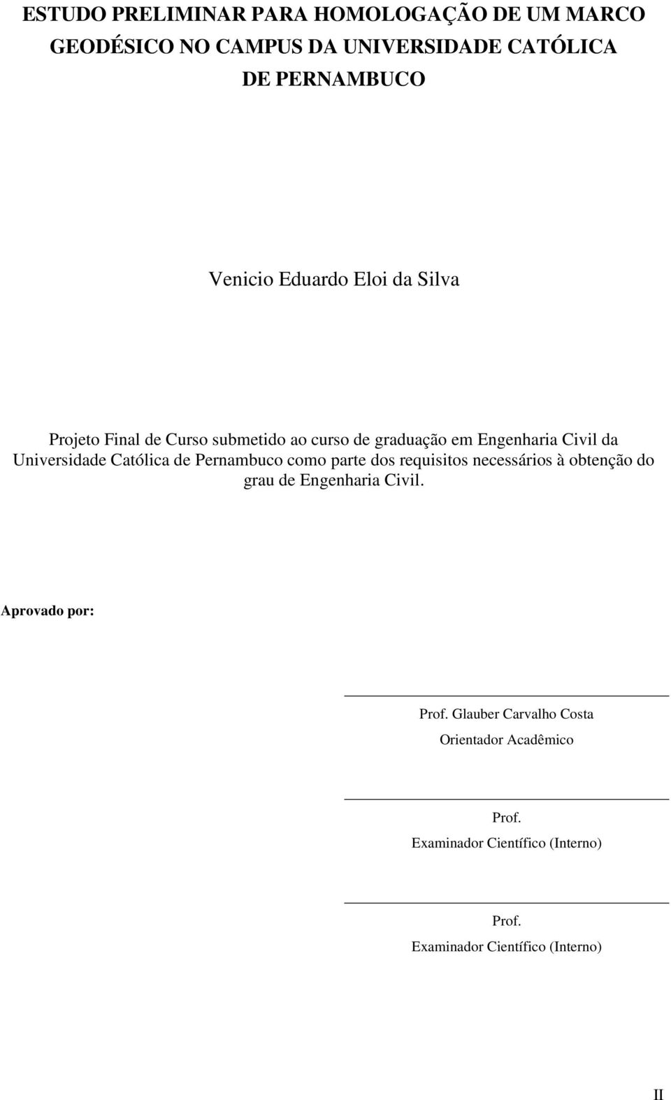 Católica de Pernambuco como parte dos requisitos necessários à obtenção do grau de Engenharia Civil.