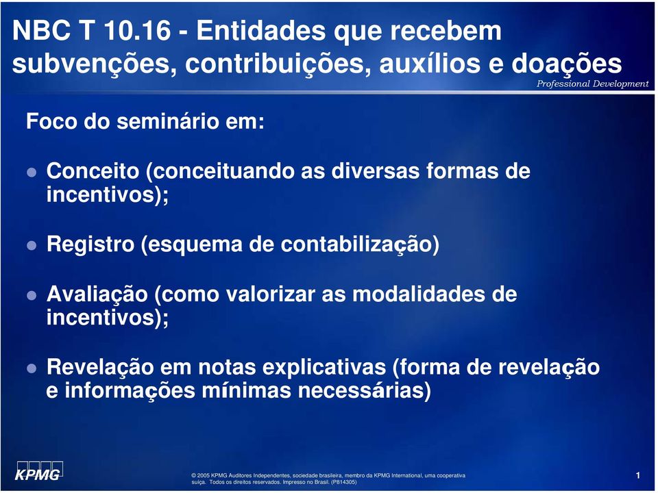 seminário em: Conceito (conceituando as diversas formas de incentivos); Registro