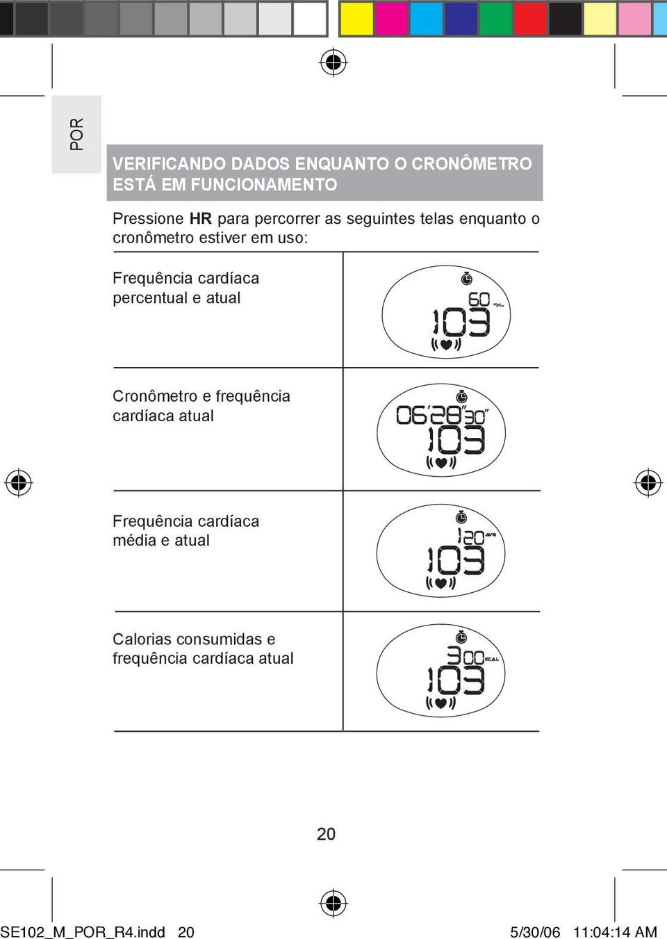 percentual e atual Cronômetro e frequência cardíaca atual Frequência cardíaca média e