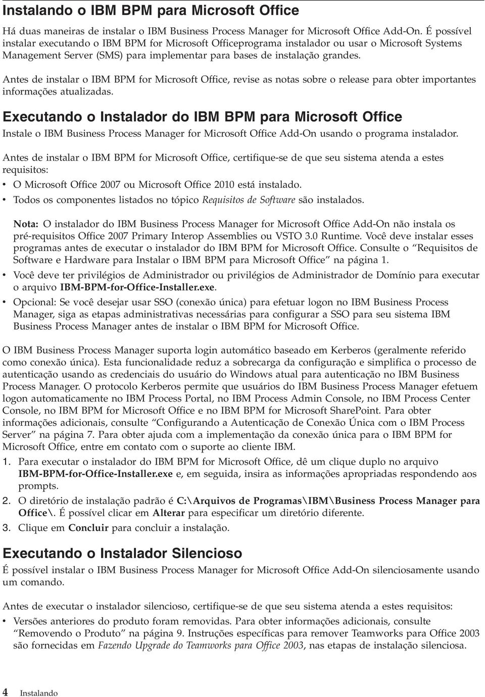 Antes de instalar o IBM BPM for Microsoft Office, revise as notas sobre o release para obter importantes informações atualizadas.