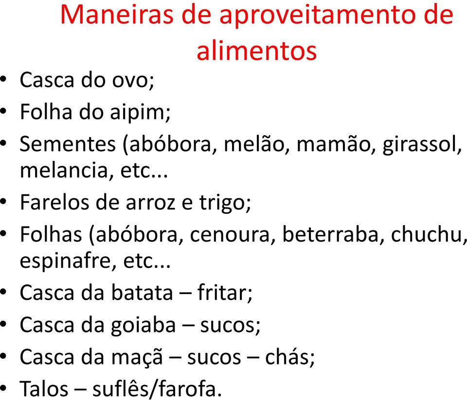 .. Farelos de arroz e trigo; Folhas (abóbora, cenoura, beterraba, chuchu,