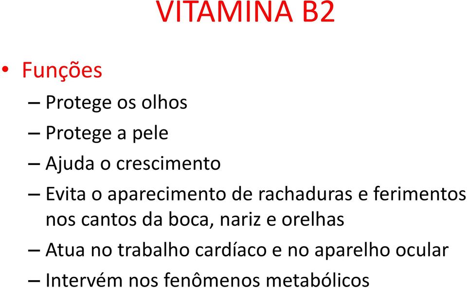 nos cantos da boca, nariz e orelhas Atua no trabalho