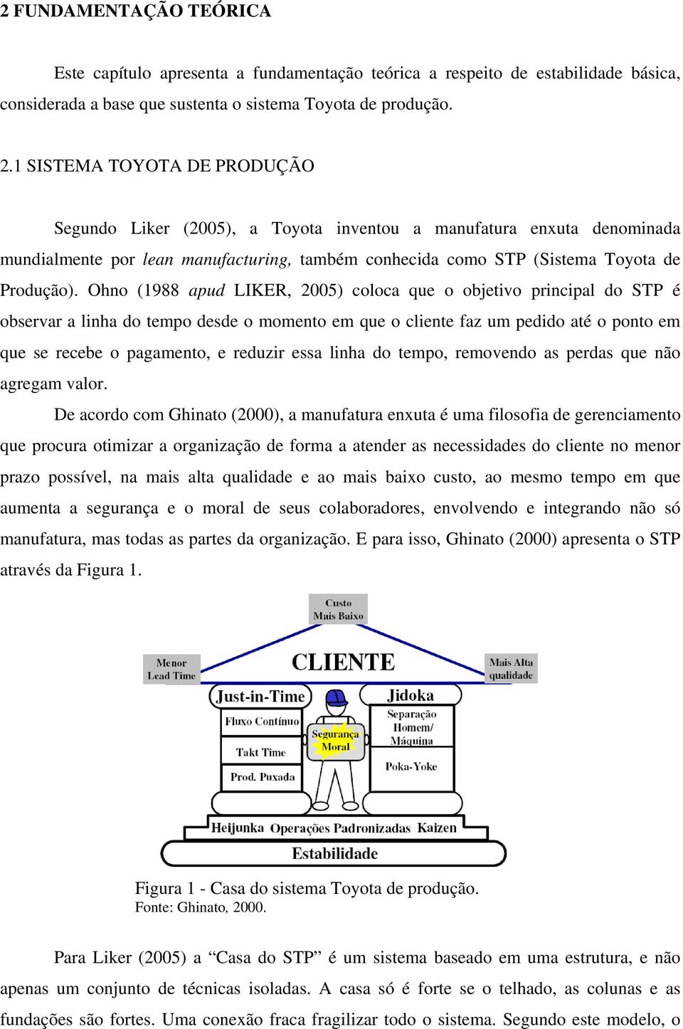 linha do tempo, removendo as perdas que não agregam valor.