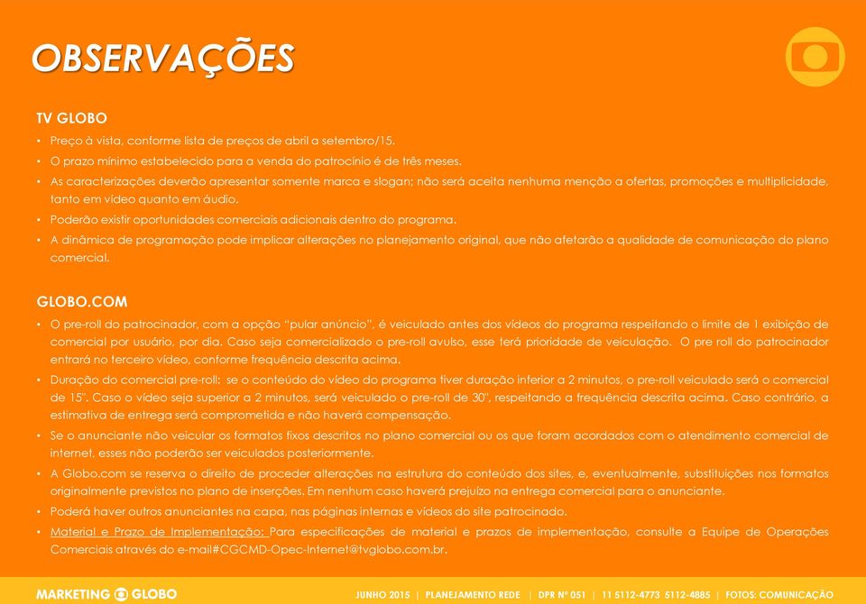 Poderão existir oportunidades comerciais adicionais dentro do programa.