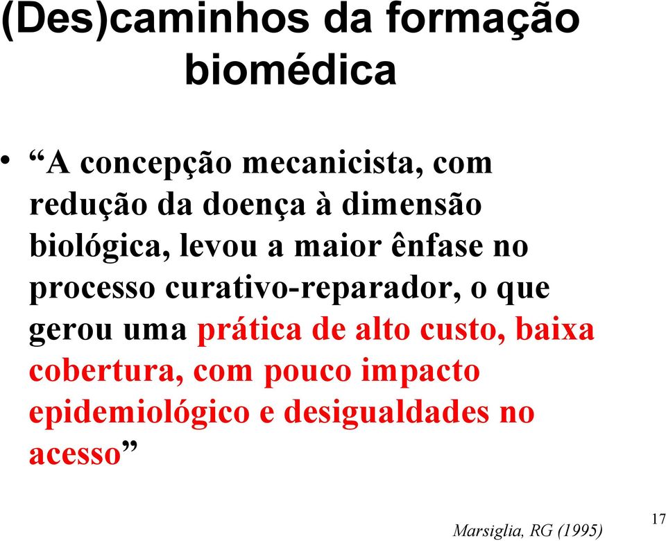 curativo-reparador, o que gerou uma prática de alto custo, baixa