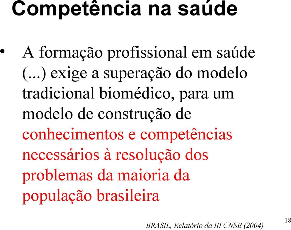 de construção de conhecimentos e competências necessários à resolução