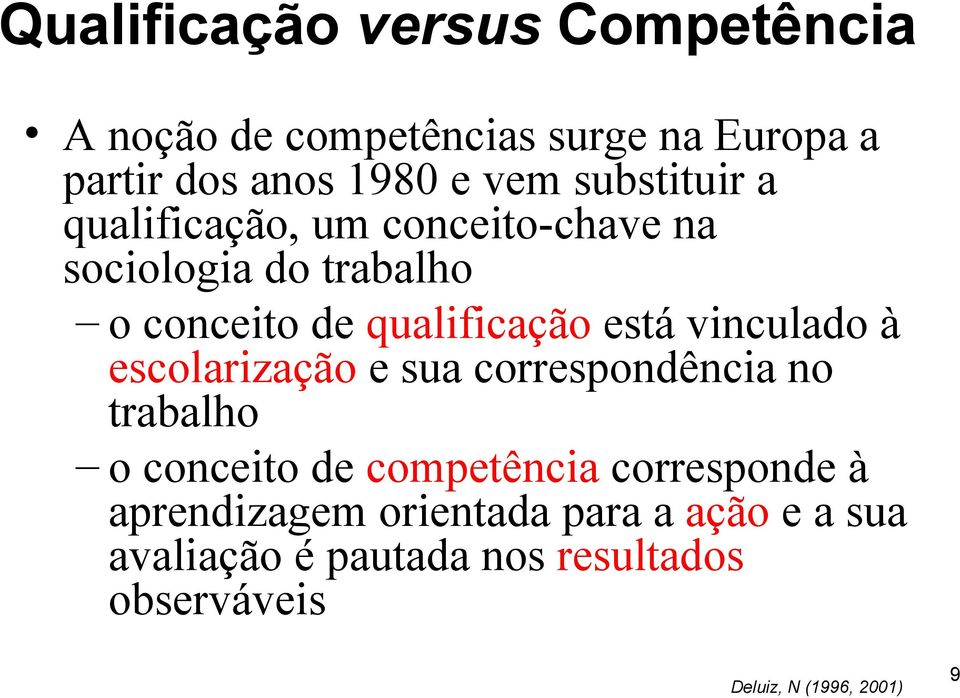 vinculado à escolarização e sua correspondência no trabalho o conceito de competência corresponde à