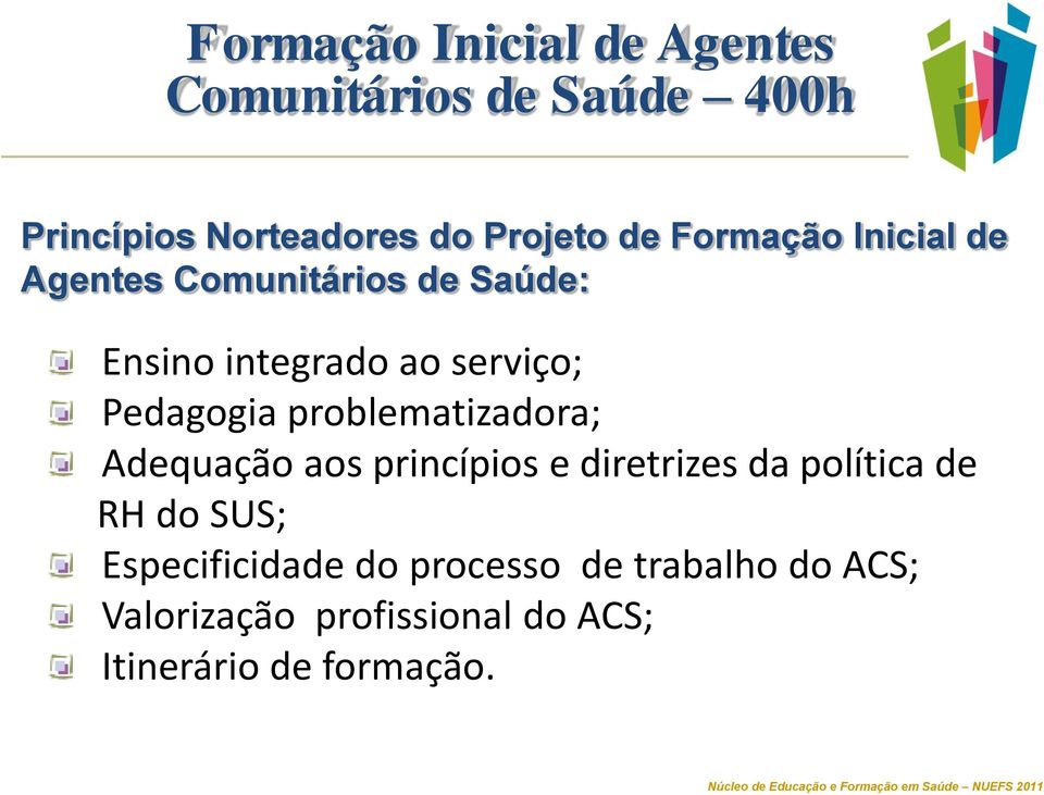 aos princípios e diretrizes da política de RH do SUS; Especificidade do