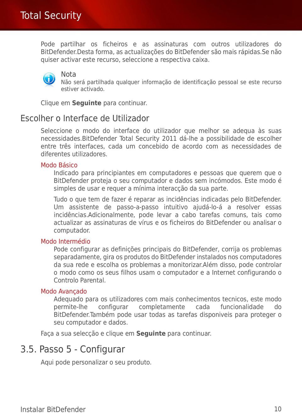 Escolher o Interface de Utilizador Seleccione o modo do interface do utilizador que melhor se adequa às suas necessidades.