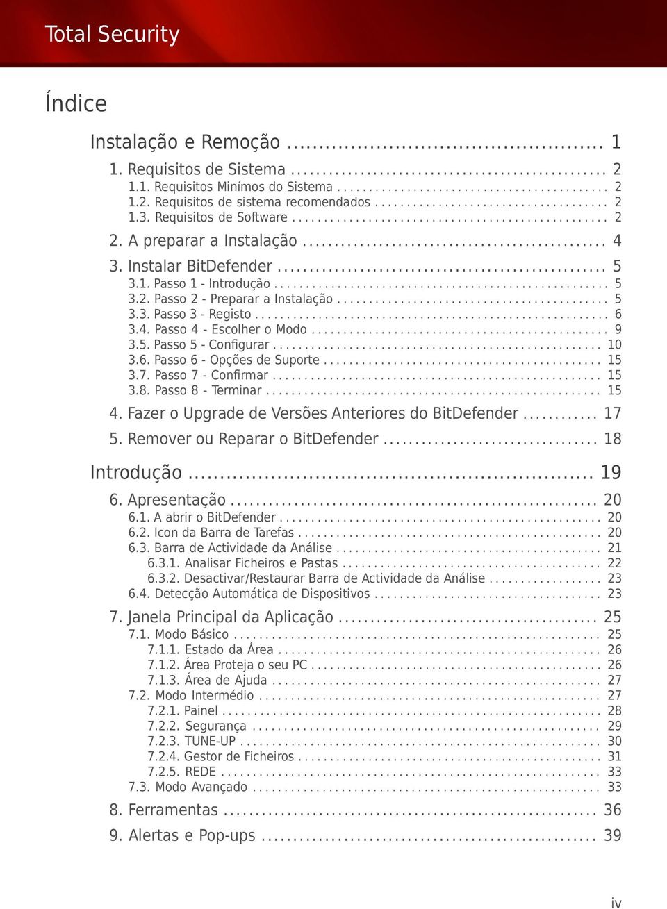 .......................................... 5 3.3. Passo 3 - Registo........................................................ 6 3.4. Passo 4 - Escolher o Modo............................................... 9 3.