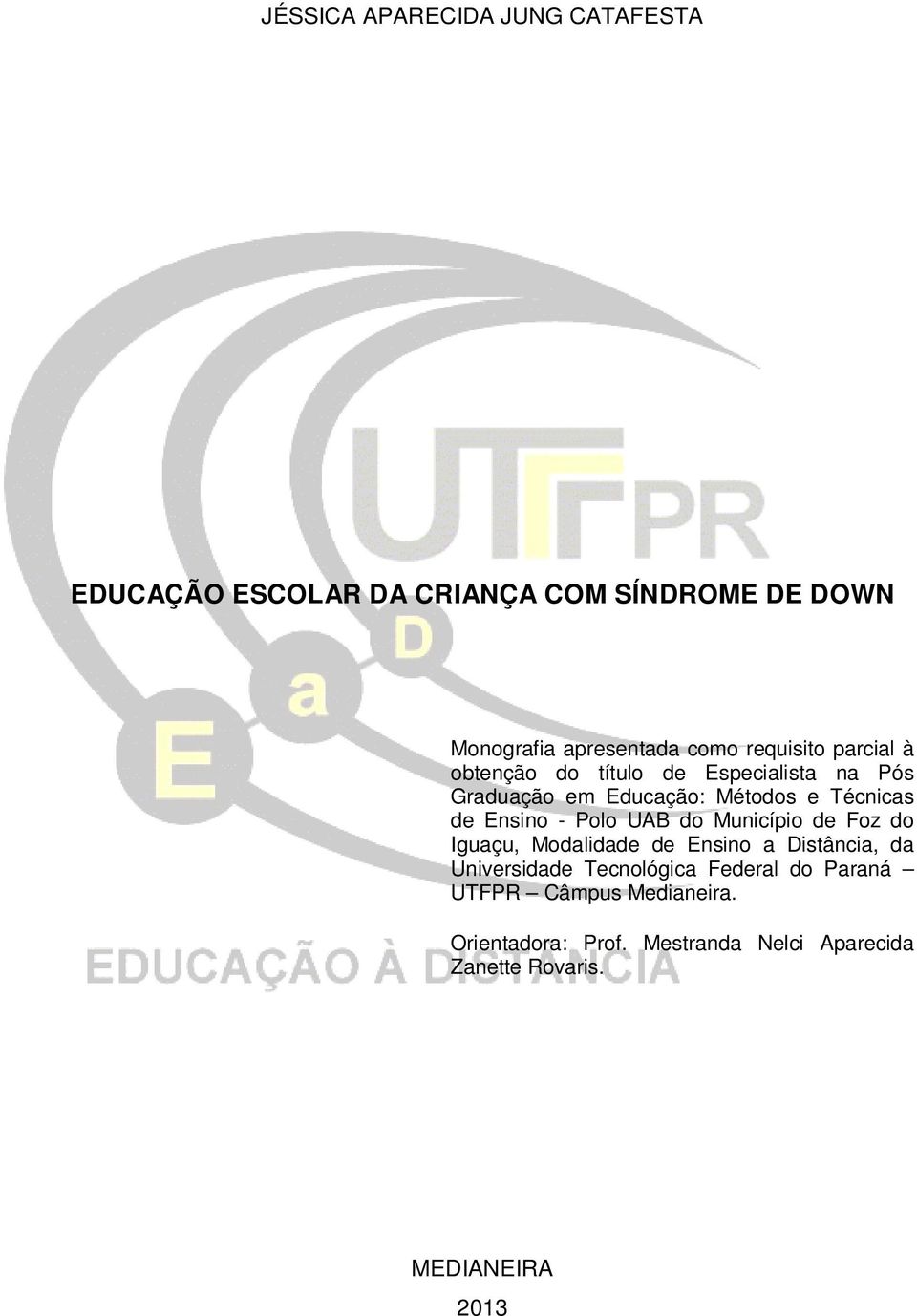 Ensino - Polo UAB do Município de Foz do Iguaçu, Modalidade de Ensino a Distância, da Universidade Tecnológica