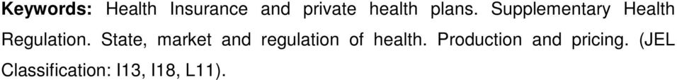 State, market and regulation of health.