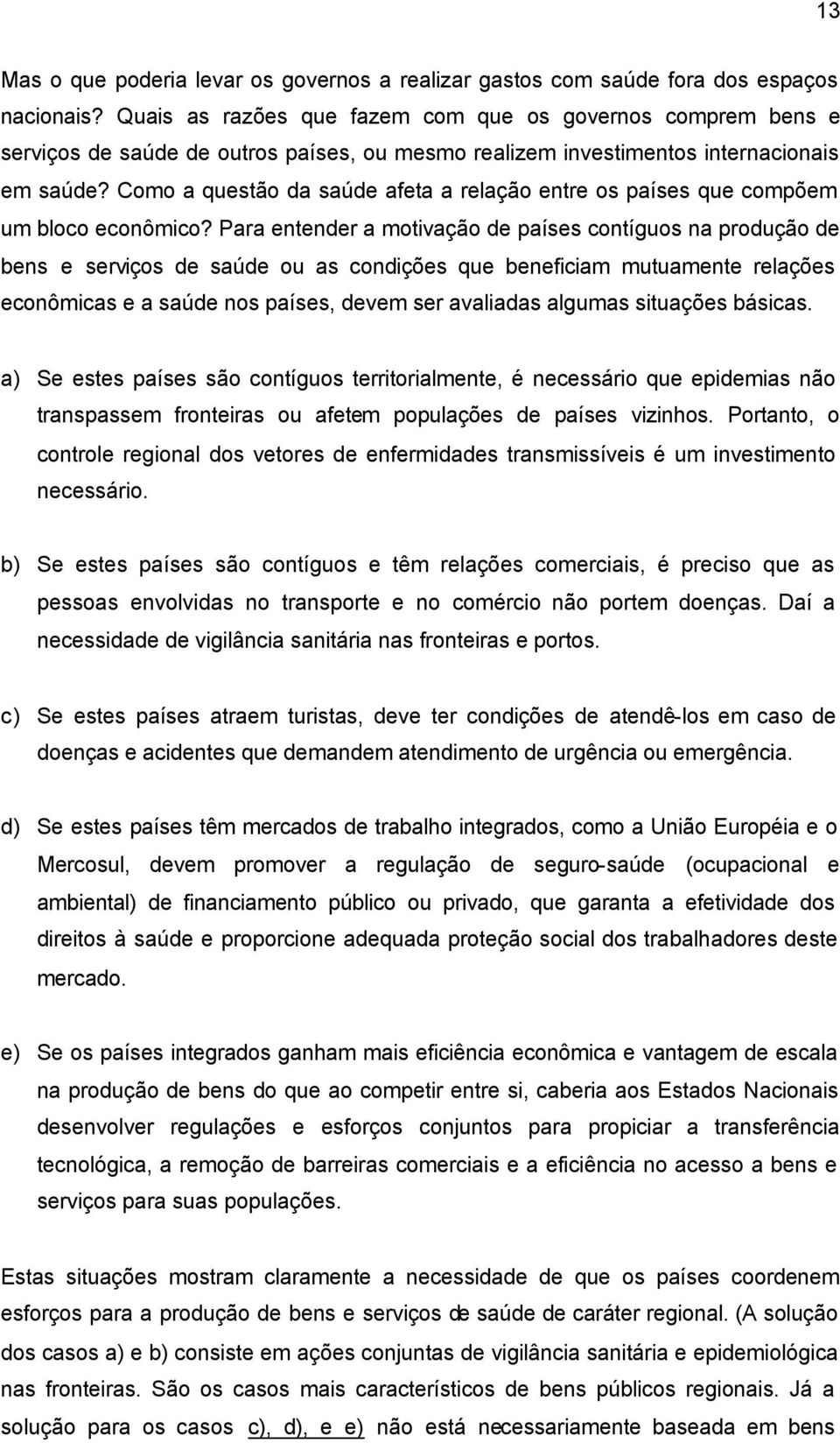 Como a questão da saúde afeta a relação entre os países que compõem um bloco econômico?