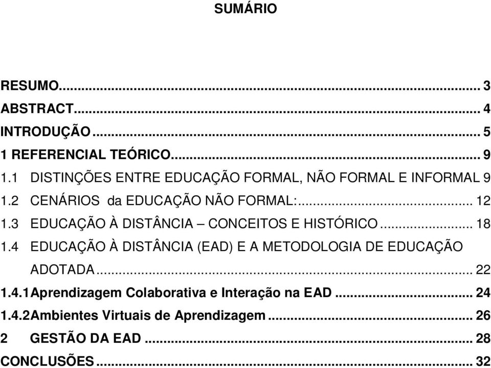 3 EDUCAÇÃO À DISTÂNCIA CONCEITOS E HISTÓRICO... 18 1.