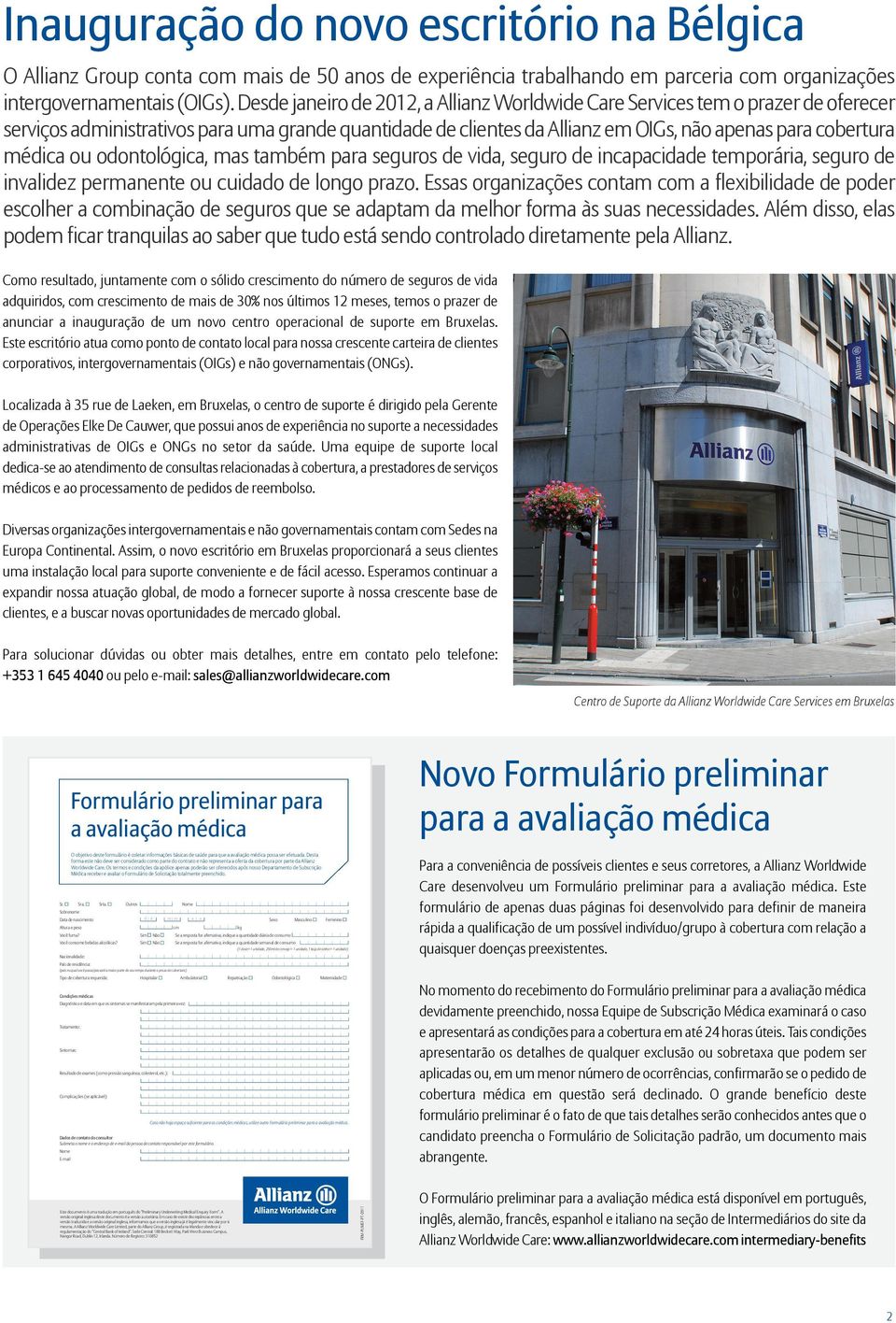 ou odontológica, mas também para seguros de vida, seguro de incapacidade temporária, seguro de invalidez permanente ou cuidado de longo prazo.