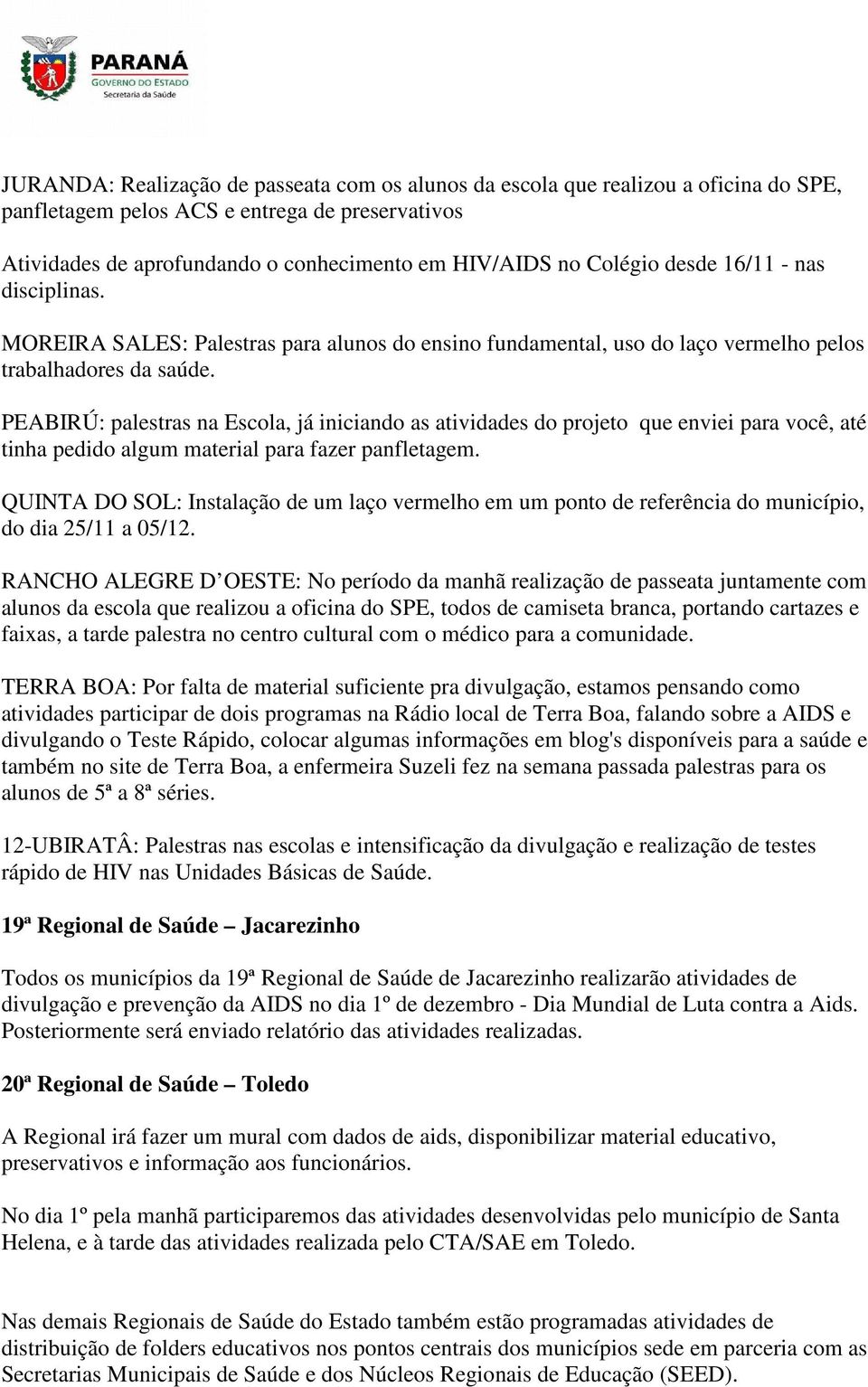 PEABIRÚ: palestras na Escola, já iniciando as atividades do projeto que enviei para você, até tinha pedido algum material para fazer panfletagem.