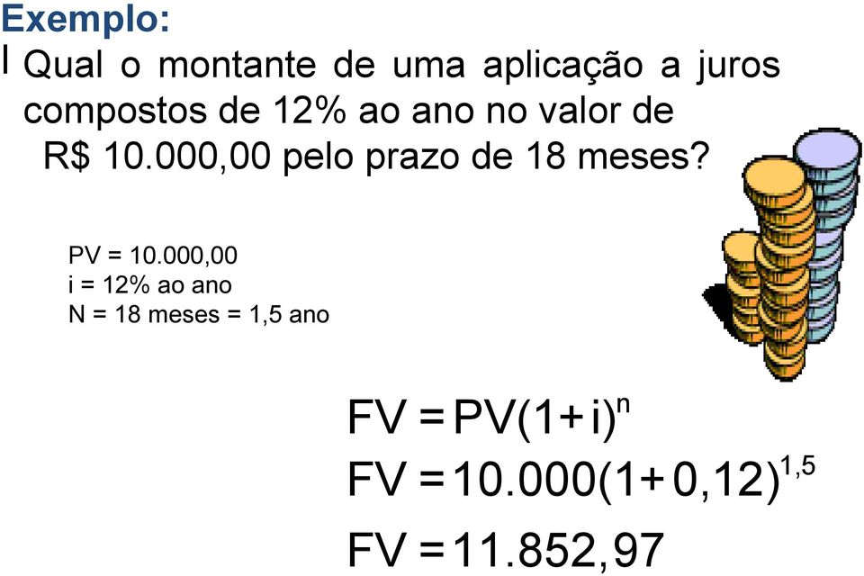 000,00 pelo prazo de 18 meses? PV = 10.