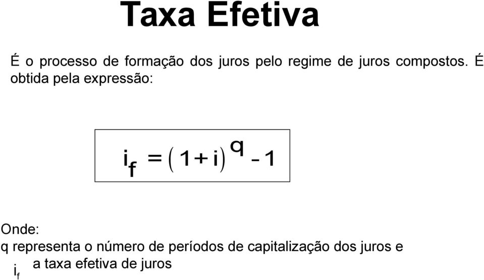 É obtida pela expressão: i f q = 1+ i -1 Onde: q