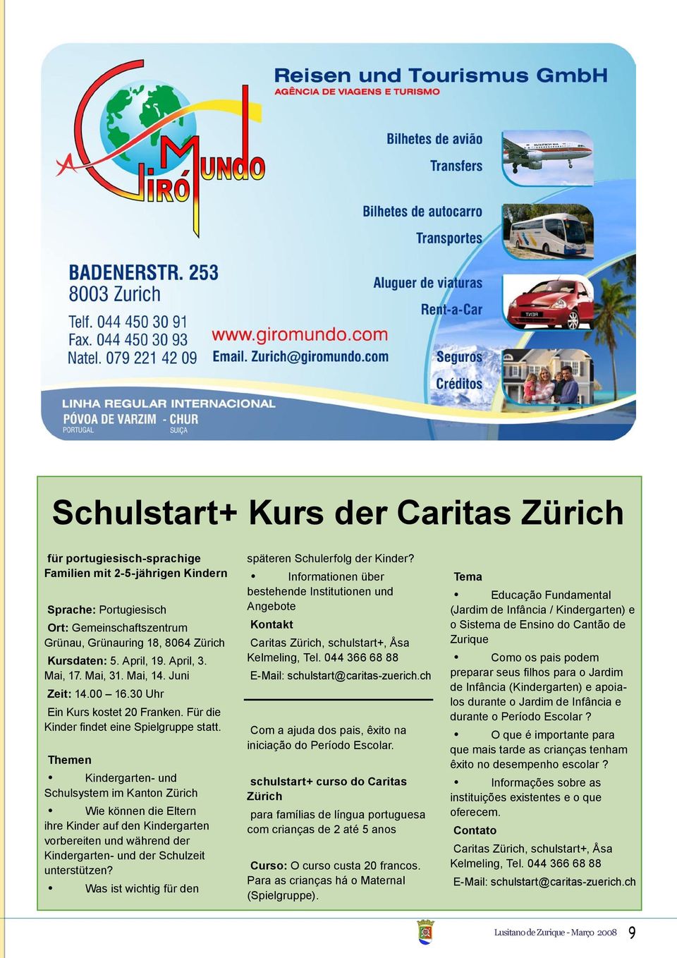 Themen Kindergarten- und Schulsystem im Kanton Zürich Wie können die Eltern ihre Kinder auf den Kindergarten vorbereiten und während der Kindergarten- und der Schulzeit unterstützen?