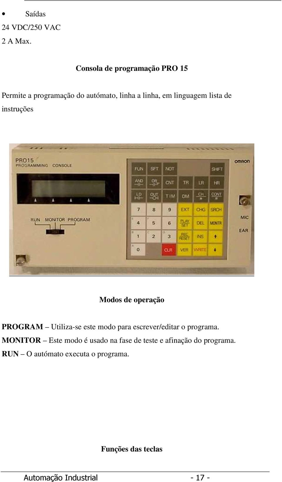 lista de instruções Modos de operação PROGRAM Utiliza-se este modo para escrever/editar o