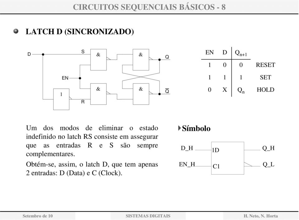 em assegurar que as entradas e são sempre complementares.