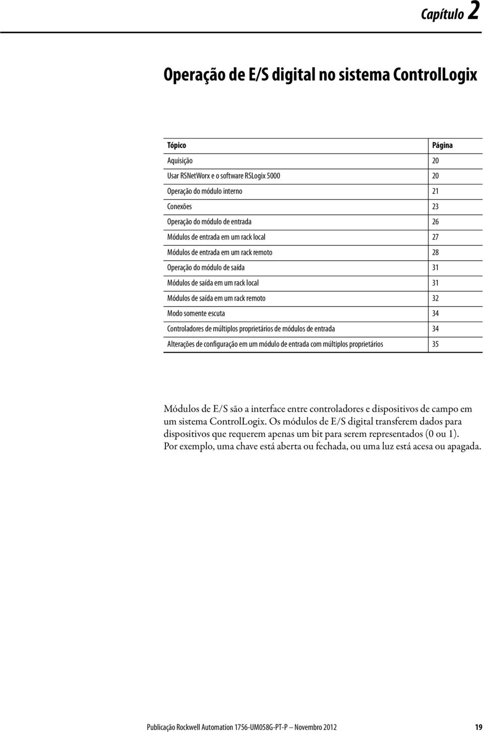 Modo somente escuta 34 Controladores de múltiplos proprietários de módulos de entrada 34 Alterações de configuração em um módulo de entrada com múltiplos proprietários 35 Módulos de E/S são a