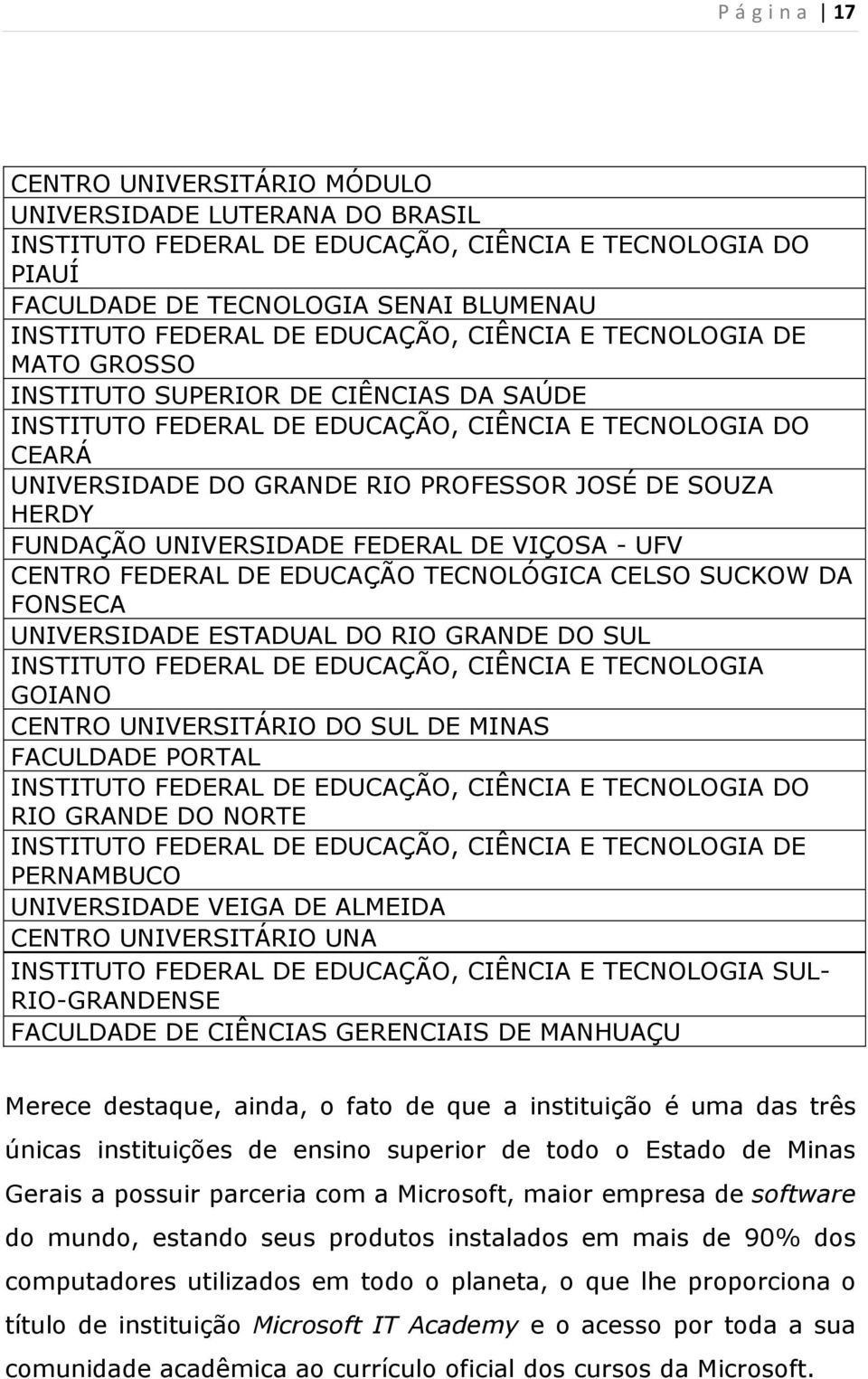 HERDY FUNDAÇÃO UNIVERSIDADE FEDERAL DE VIÇOSA - UFV CENTRO FEDERAL DE EDUCAÇÃO TECNOLÓGICA CELSO SUCKOW DA FONSECA UNIVERSIDADE ESTADUAL DO RIO GRANDE DO SUL INSTITUTO FEDERAL DE EDUCAÇÃO, CIÊNCIA E