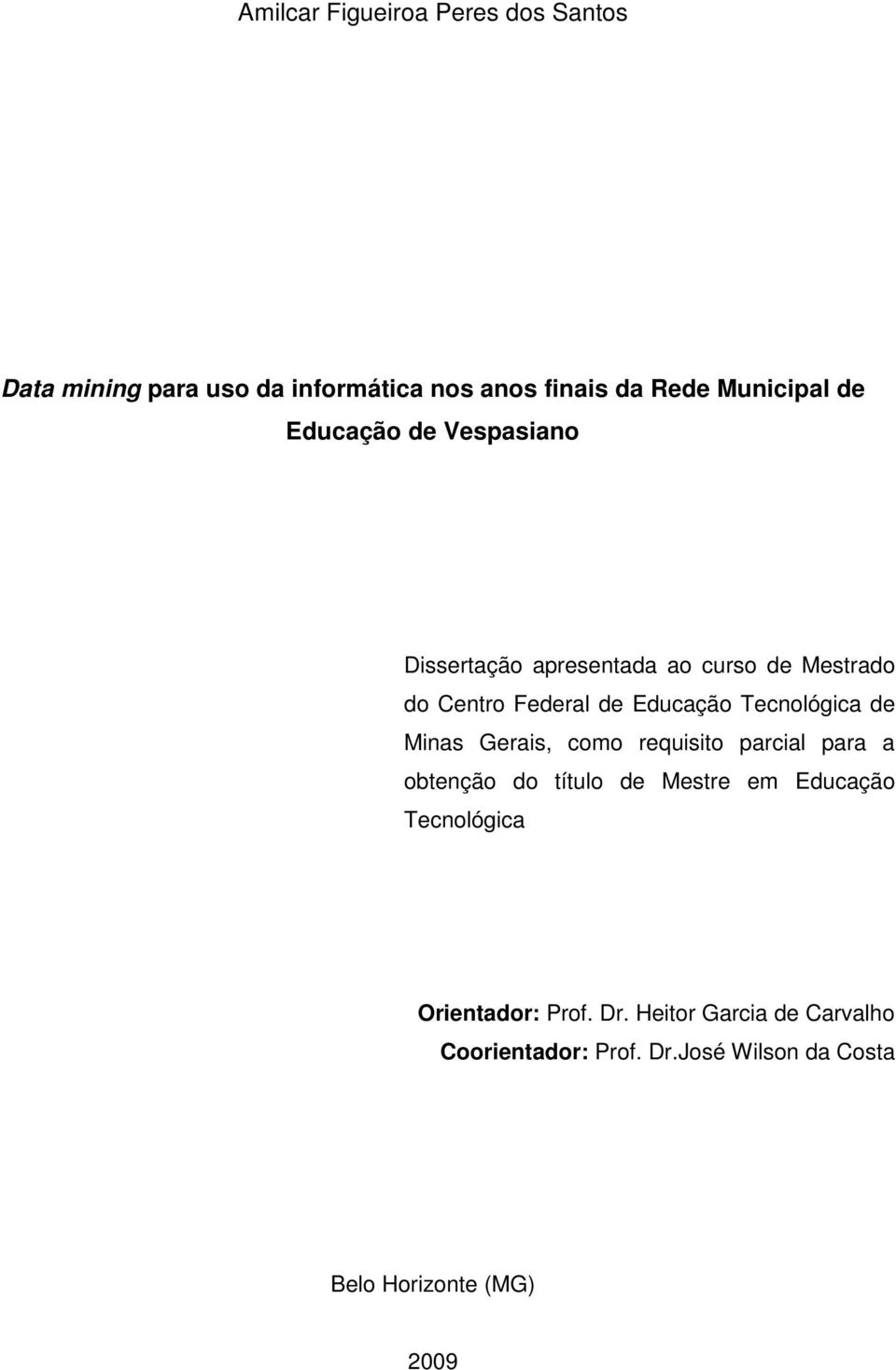 Tecnológica de Minas Gerais, como requisito parcial para a obtenção do título de Mestre em Educação