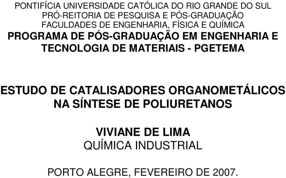 ENGENHARIA E TECNOLOGIA DE MATERIAIS - PGETEMA ESTUDO DE CATALISADORES ORGANOMETÁLICOS