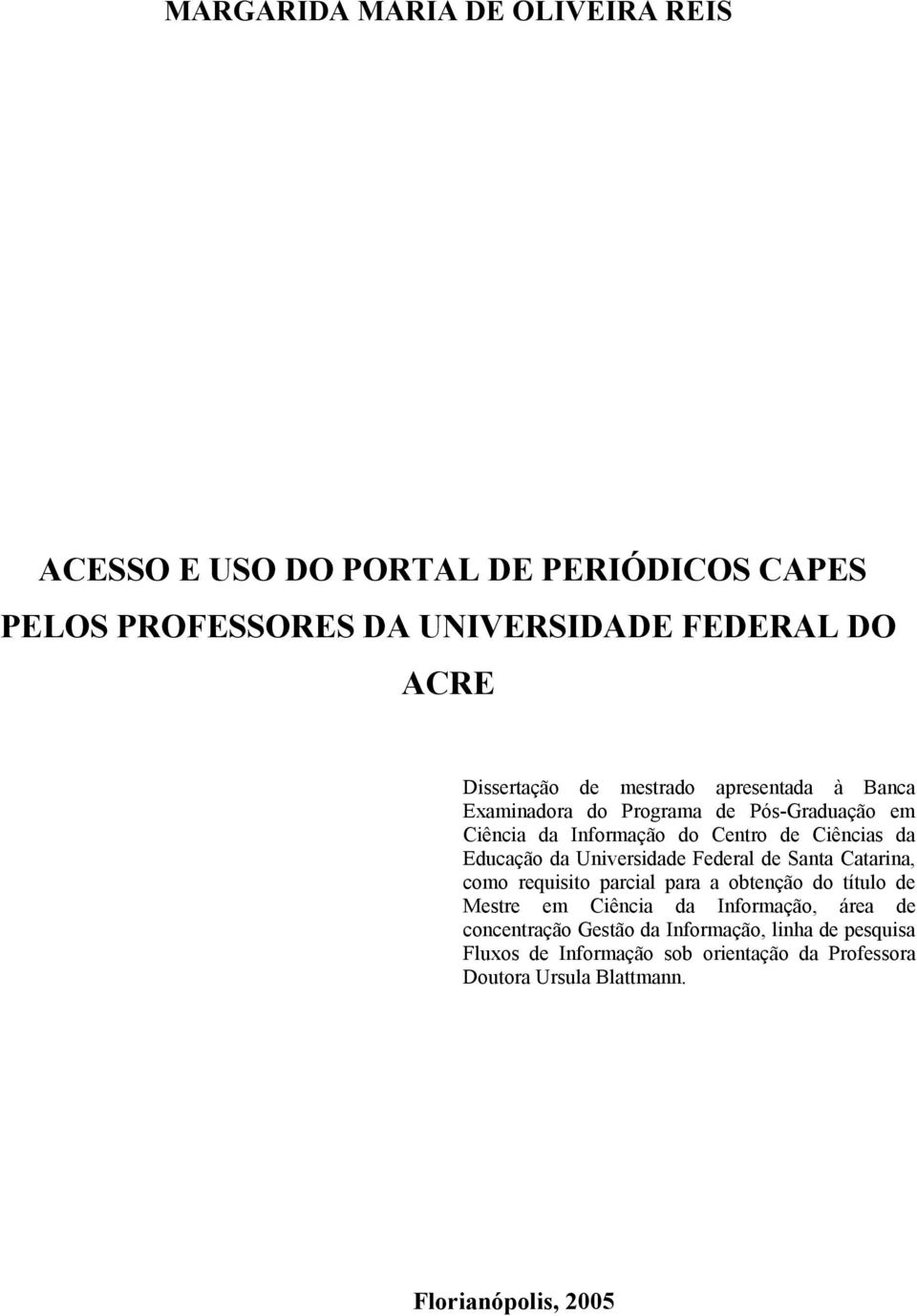 Universidade Federal de Santa Catarina, como requisito parcial para a obtenção do título de Mestre em Ciência da Informação, área de