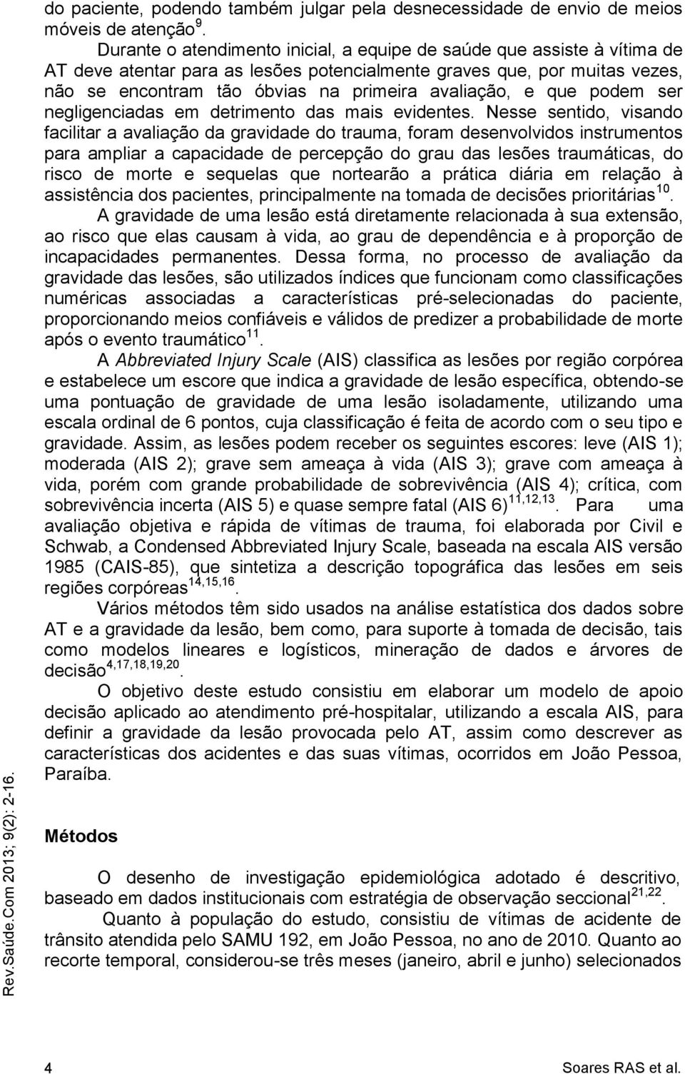 e que podem ser negligenciadas em detrimento das mais evidentes.