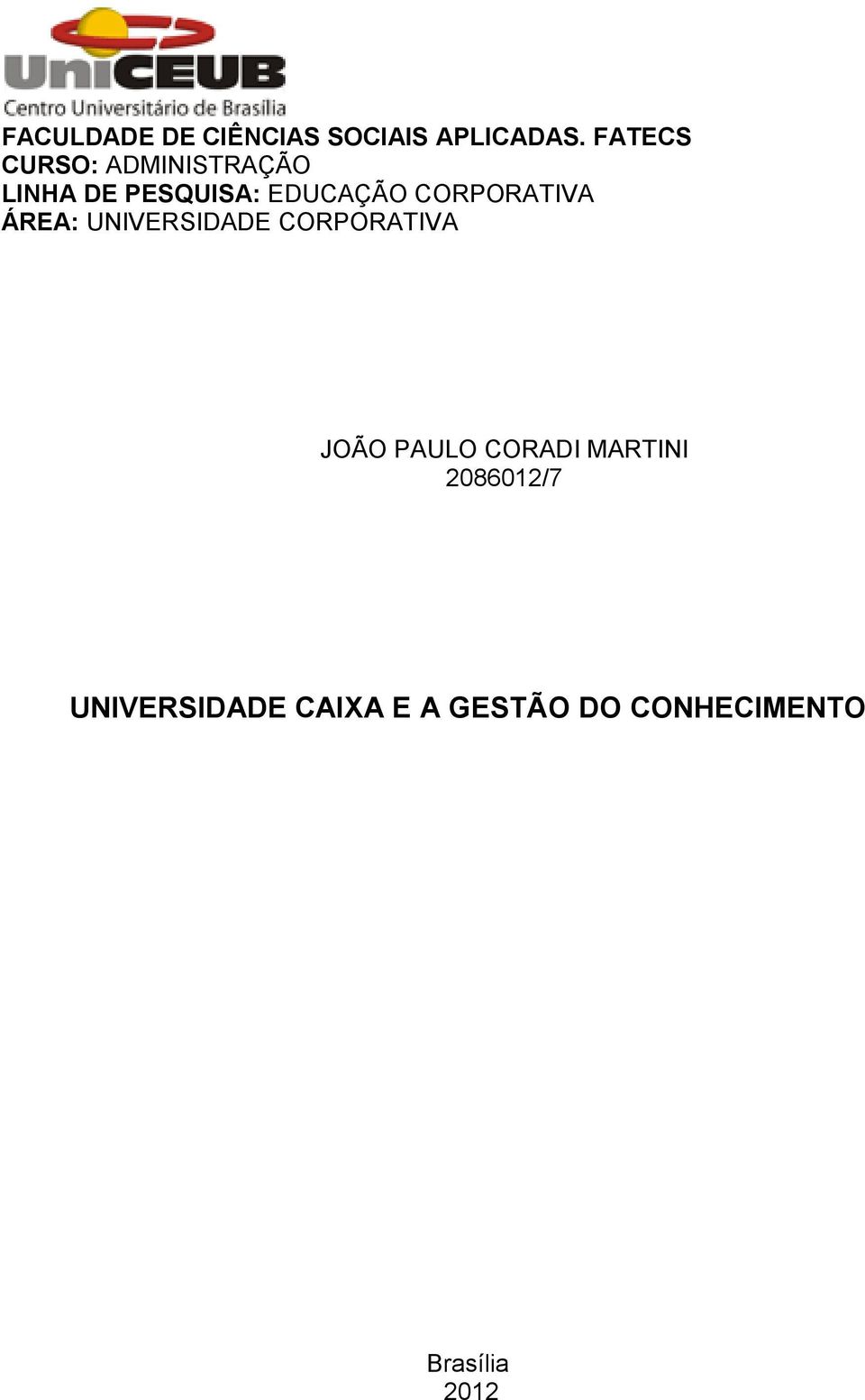 CORPORATIVA ÁREA: UNIVERSIDADE CORPORATIVA JOÃO PAULO