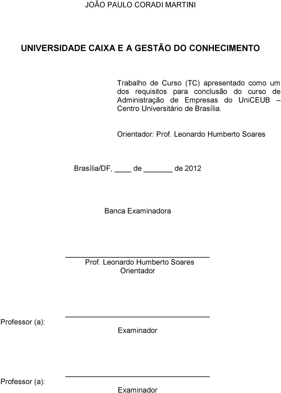 Centro Universitário de Brasília. Orientador: Prof.