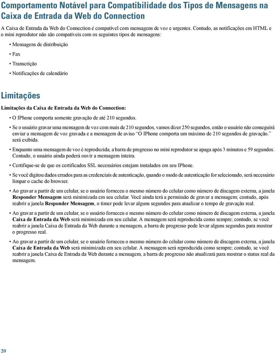 Limitações da Caixa de Entrada da Web do Connection: O IPhone comporta somente gravação de até 210 segundos.