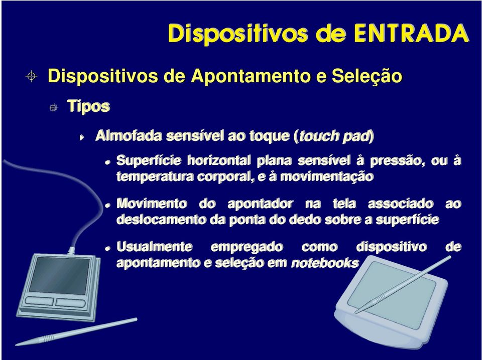 temperatura corporal, e à movimentação Movimento do apontador na tela associado ao deslocamento