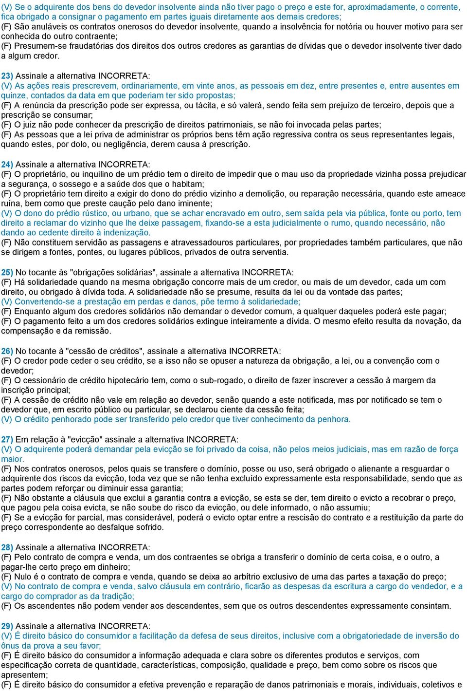 direitos dos outros credores as garantias de dívidas que o devedor insolvente tiver dado a algum credor.