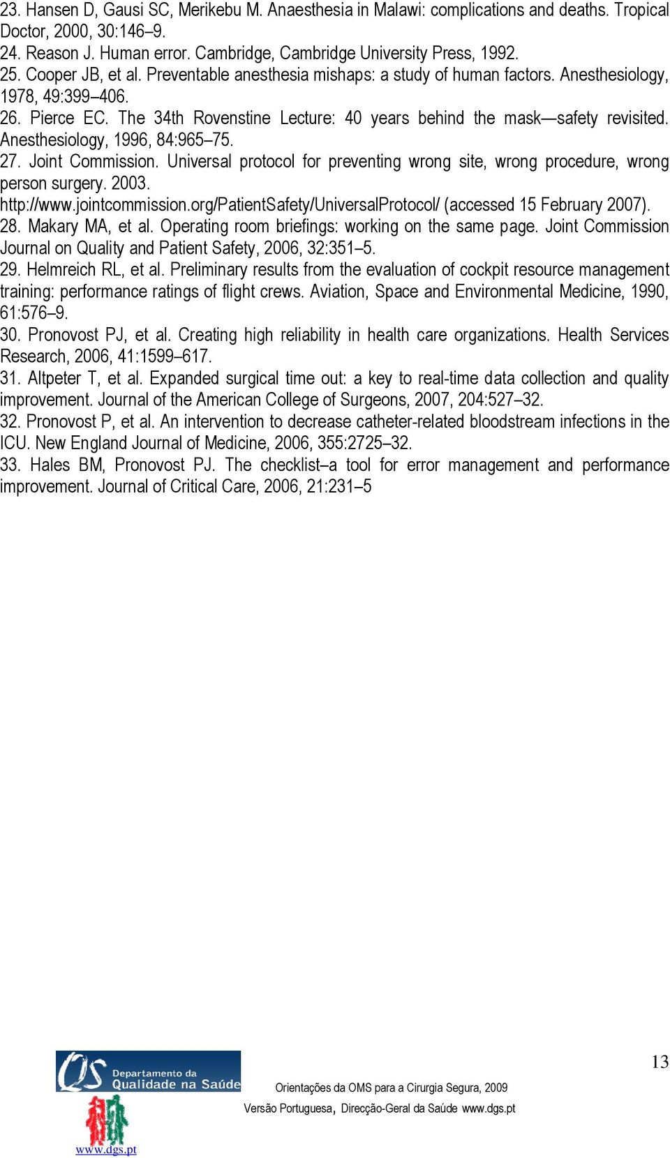 Anesthesiology, 1996, 84:965 75. 27. Joint Commission. Universal protocol for preventing wrong site, wrong procedure, wrong person surgery. 2003. http://www.jointcommission.