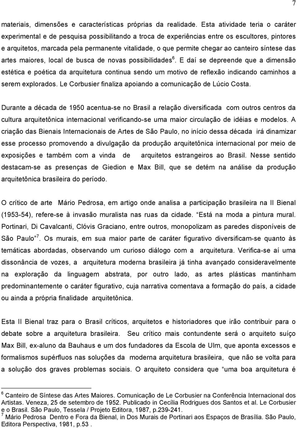 ao canteiro síntese das artes maiores, local de busca de novas possibilidades 6.