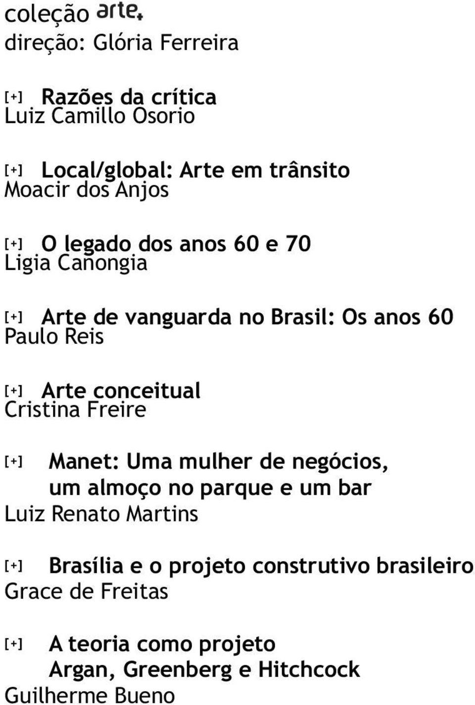 conceitual Cristina Freire [+] Manet: Uma mulher de negócios, um almoço no parque e um bar Luiz Renato Martins [+]