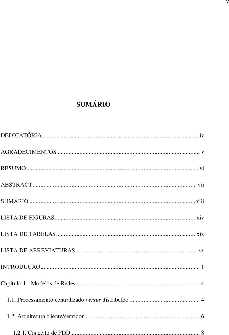 .. xx INTRODUÇÃO... 1 Capítulo 1 - Modelos de Redes... 4 1.1. Processamento centralizado versus distribuído.