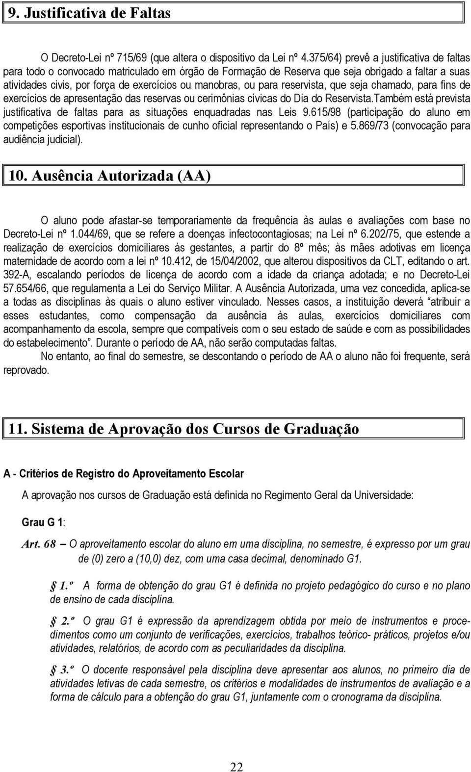 para reservista, que seja chamado, para fins de exercícios de apresentação das reservas ou cerimônias cívicas do Dia do Reservista.