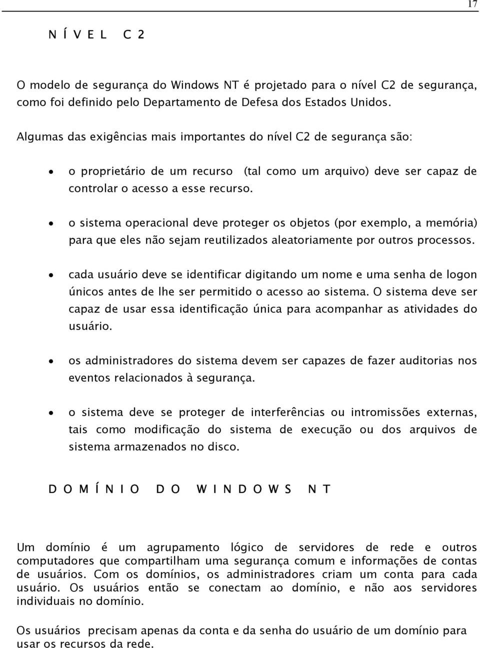 o sistema operacional deve proteger os objetos (por exemplo, a memória) para que eles não sejam reutilizados aleatoriamente por outros processos.