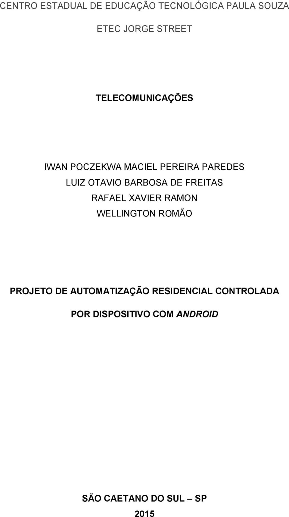 DE FREITAS RAFAEL XAVIER RAMON WELLINGTON ROMÃO PROJETO DE AUTOMATIZAÇÃO