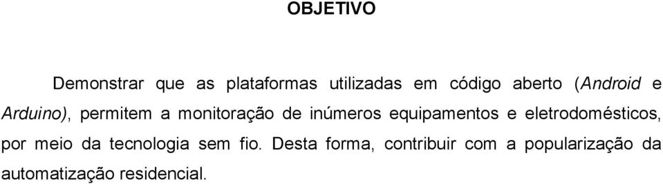 equipamentos e eletrodomésticos, por meio da tecnologia sem fio.