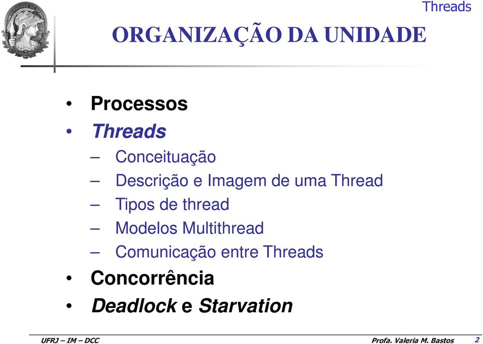 Tipos de thread Modelos Multithread Comunicação