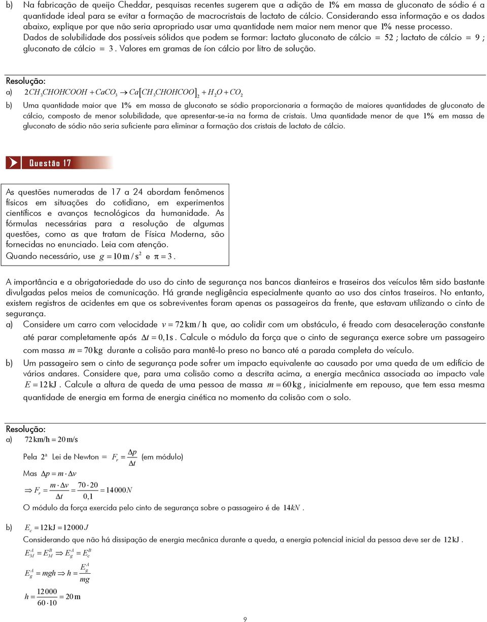 Dados de solubilidade dos possíveis sólidos que podem se formar: lactato gluconato de cálcio = 5 ; lactato de cálcio = 9 ; gluconato de cálcio =. Valores em gramas de íon cálcio por litro de solução.