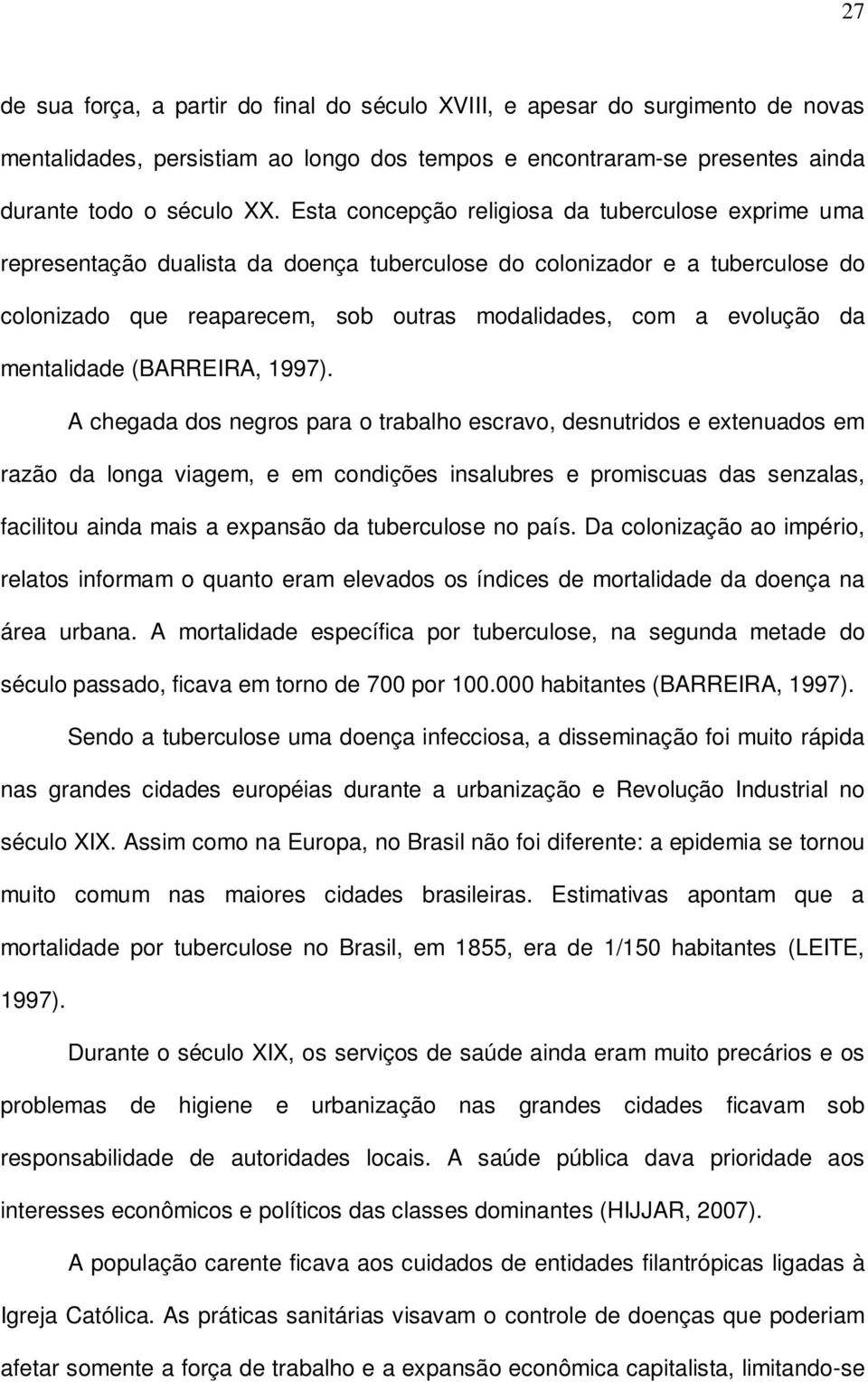 mentalidade (BARREIRA, 1997).