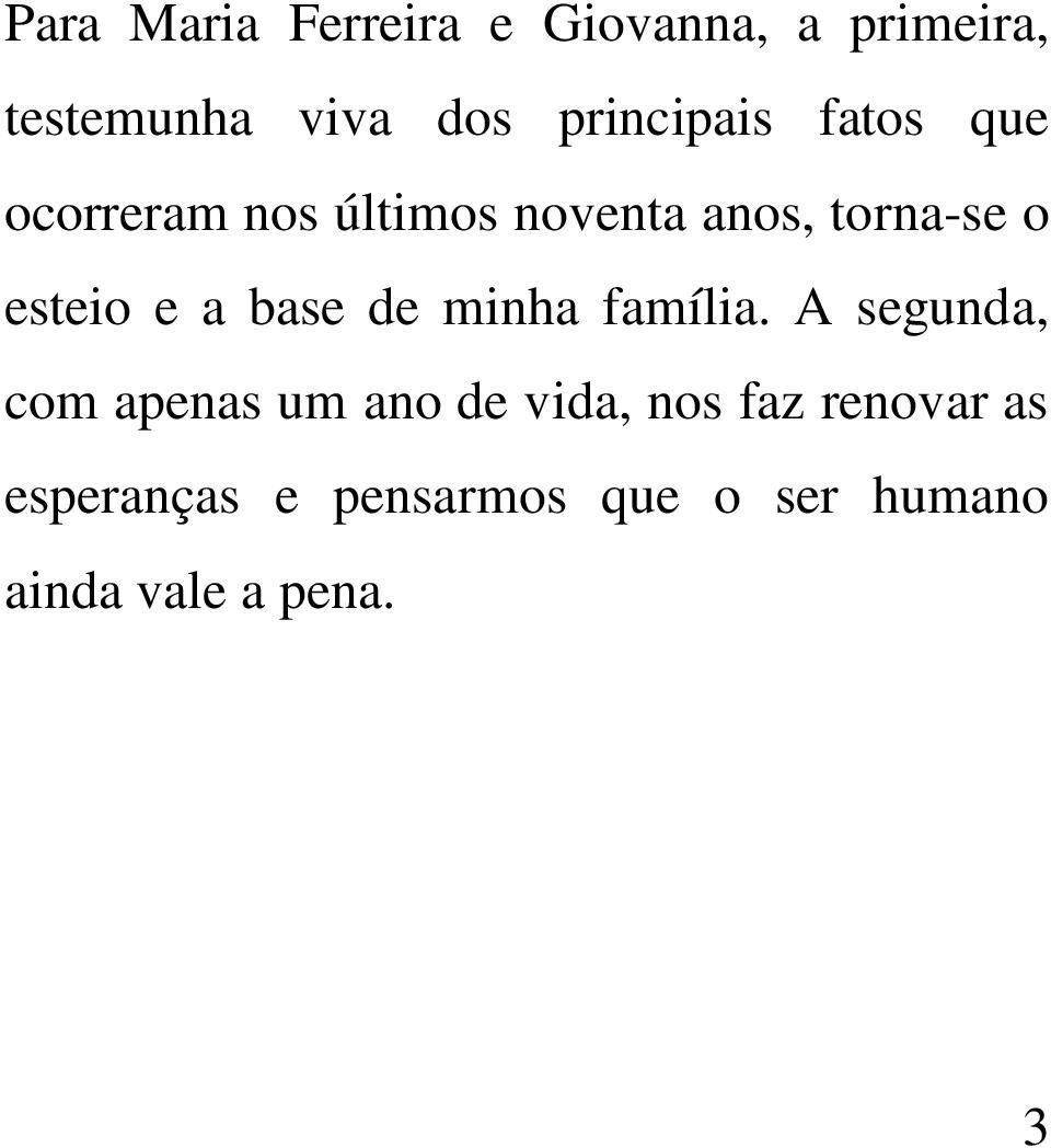 esteio e a base de minha família.