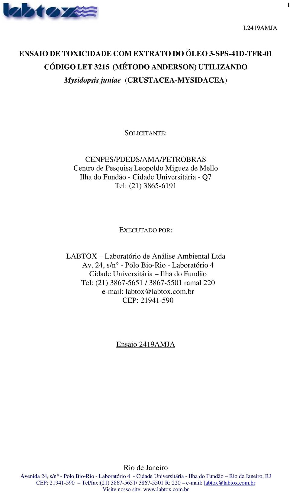 Universitária - Q7 Tel: (21) 3865-6191 EXECUTADO POR: LABTOX Laboratório de Análise Ambiental Ltda Av.